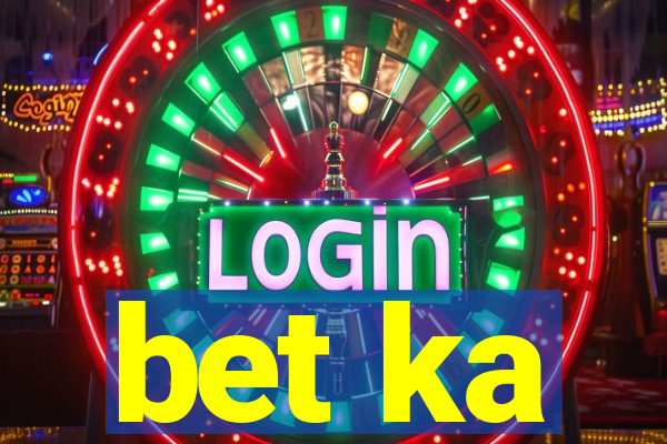 bet ka